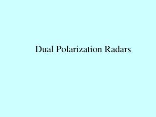 Dual Polarization Radars