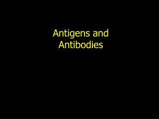 Antigens and Antibodies