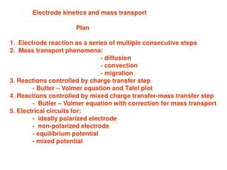 Electrode kinetics and mass transport 			 Plan