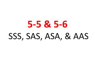 5-5 &amp; 5-6 SSS, SAS, ASA, &amp; AAS