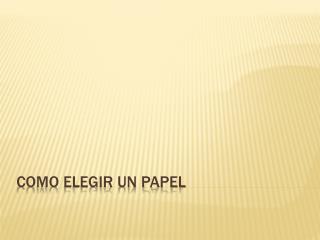 Como elegir un papel