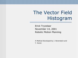 The Vector Field Histogram