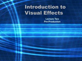 Introduction to Visual Effects