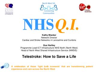 Kathy Blacker Network Director Cardiac and Stroke Networks in Lancashire and Cumbria Gus Hartley