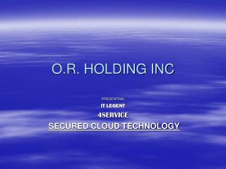 O.R. HOLDING INC