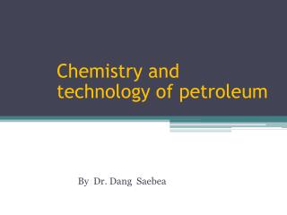 Chemistry and technology of petroleum