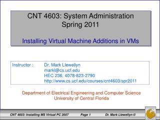 CNT 4603: System Administration Spring 2011 Installing Virtual Machine Additions in VMs