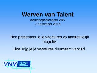 Werven van Talent workshopcaroussel VNV 7 november 2013