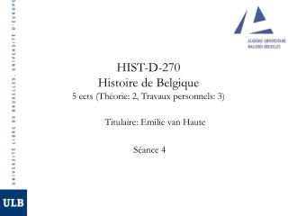 HIST-D-270 Histoire de Belgique 5 ects (Théorie: 2, Travaux personnels: 3)