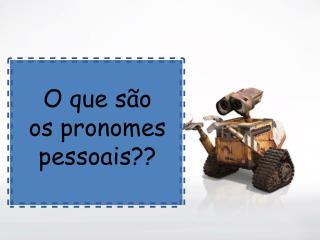 O que são os pronomes pessoais??