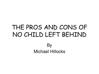 THE PROS AND CONS OF NO CHILD LEFT BEHIND