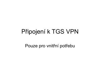 P řipojení k TGS VPN