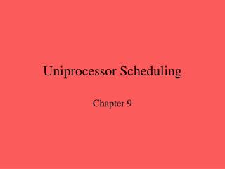 Uniprocessor Scheduling