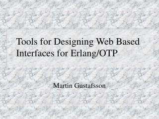 Tools for Designing Web Based Interfaces for Erlang/OTP