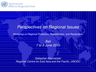 Perspectives on Regional Issues Workshop on Regional Protection, Resettlement, and Repatriation Bali 7 to 8 June 2010