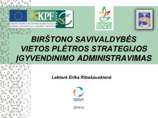 BIRŠTONO SAVIVALDYBĖS VIETOS PLĖTROS STRATEGIJ OS ĮGYVENDINIMO ADMINISTRAVIMAS