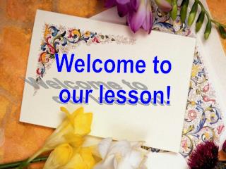 Welcome to our lesson!