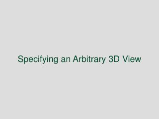 Specifying an Arbitrary 3D View