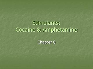 Stimulants: Cocaine &amp; Amphetamine