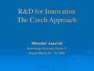 R&amp;D for Innovation The Czech Approach
