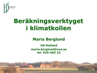 Maria Berglund HS Halland maria.berglund@vxa.se tel. 035-465 22