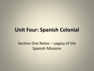 Unit Four: Spanish Colonial