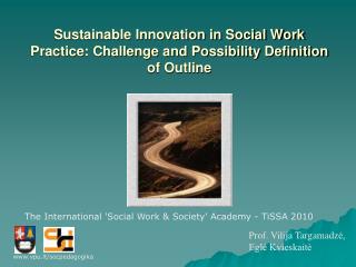 Sustainable Innovation in Social Work Practice: Challenge and Possibility Definition of Outline