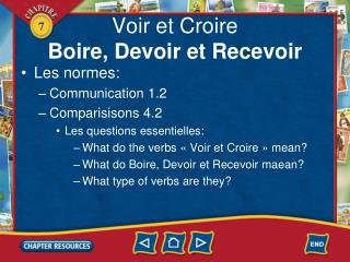 Voir et Croire Boire, Devoir et Recevoir