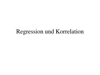 Regression und Korrelation
