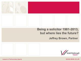 Being a solicitor 1981-2013, but where lies the future?