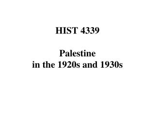 HIST 4339 Palestine in the 1920s and 1930s