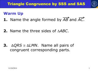 Warm Up 1. Name the angle formed by AB and AC . 2.	 Name the three sides of  ABC .