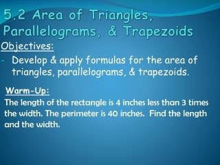 Objectives: Develop &amp; apply formulas for the area of triangles, parallelograms, &amp; trapezoids.