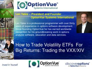 Len Yates – President and Founder 	 OptionVue Systems International