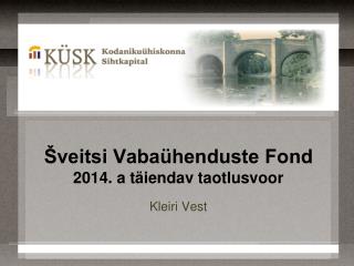 Šveitsi Vabaühenduste Fond 2014. a täiendav taotlusvoor