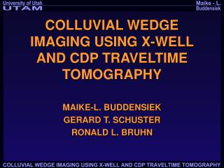 COLLUVIAL WEDGE IMAGING USING X-WELL AND CDP TRAVELTIME TOMOGRAPHY