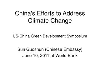 China's Efforts to Address Climate Change US-China Green Development Symposium