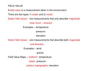 FIELD VALUE A field value is a measurement taken in the environment.