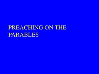 PREACHING ON THE PARABLES