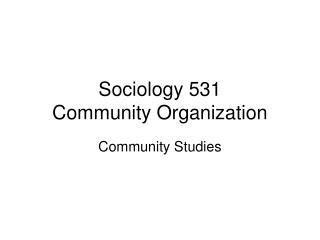 Sociology 531 Community Organization