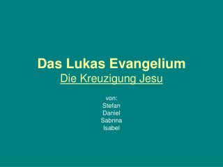 Das Lukas Evangelium Die Kreuzigung Jesu