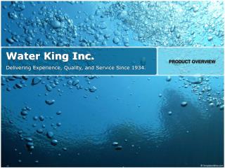 Water King Inc. Delivering Experience, Quality, and Service Since 1934.
