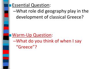 Essential Question : What role did geography play in the development of classical Greece?