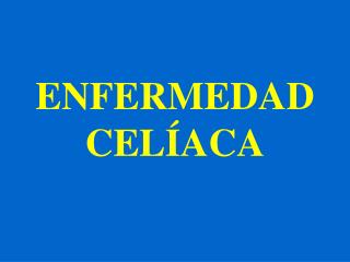 ENFERMEDAD CELÍACA