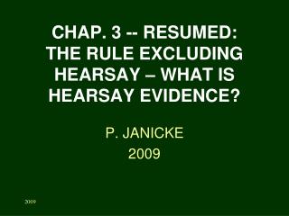 CHAP. 3 -- RESUMED: THE RULE EXCLUDING HEARSAY – WHAT IS HEARSAY EVIDENCE?