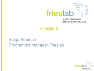 Frieslab 2 Sanja Bouman Programma manager Frieslab