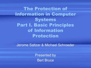 Jerome Saltzer &amp; Michael Schroeder Presented by Bert Bruce