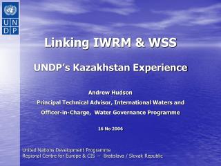 Linking IWRM &amp; WSS UNDP’s Kazakhstan Experience