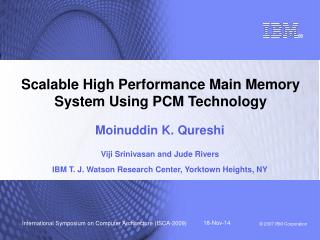 Scalable High Performance Main Memory System Using PCM Technology
