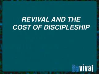 REVIVAL AND THE COST OF DISCIPLESHIP